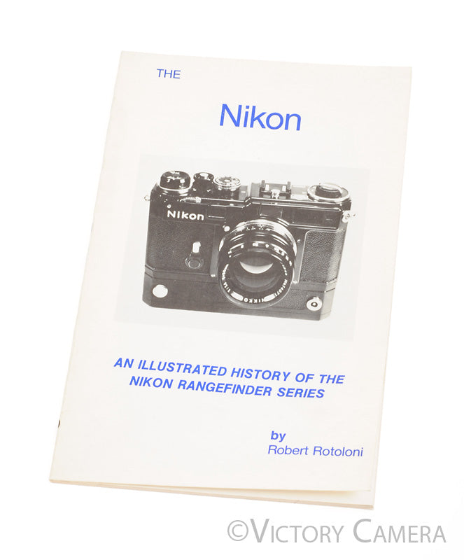 The Nikon - Illustrated History of Nikon Rangefinder Series - Robert Rotoloni [EXC] - Victory Camera