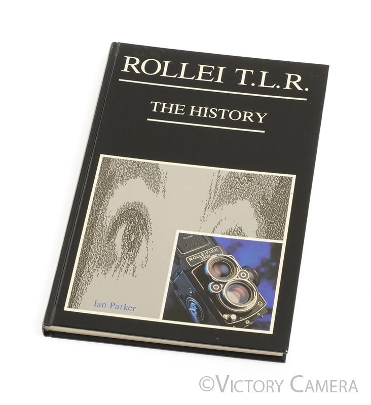Rollei TLR "The History" Hardcover Book by Ian Parker [EXC+] - Victory Camera